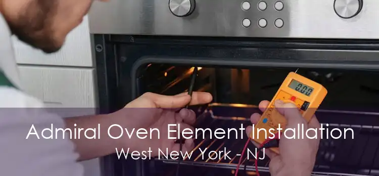 Admiral Oven Element Installation West New York - NJ