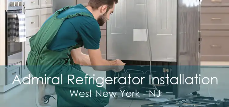 Admiral Refrigerator Installation West New York - NJ