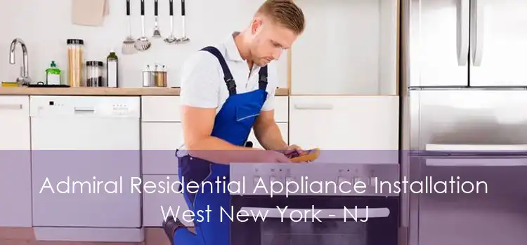 Admiral Residential Appliance Installation West New York - NJ