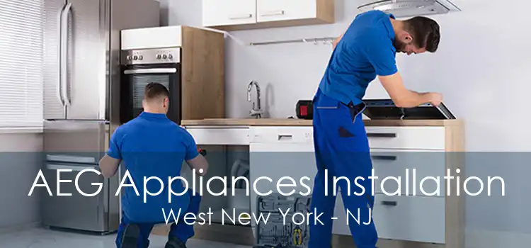 AEG Appliances Installation West New York - NJ