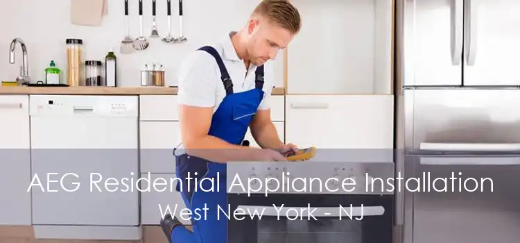 AEG Residential Appliance Installation West New York - NJ