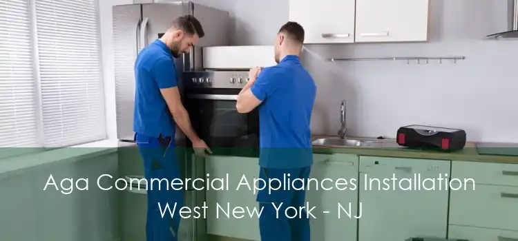 Aga Commercial Appliances Installation West New York - NJ