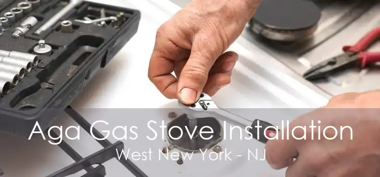 Aga Gas Stove Installation West New York - NJ