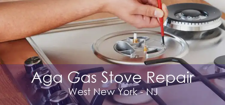 Aga Gas Stove Repair West New York - NJ