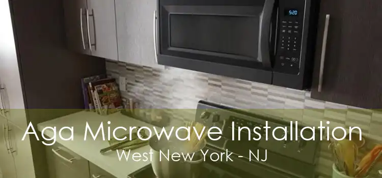 Aga Microwave Installation West New York - NJ