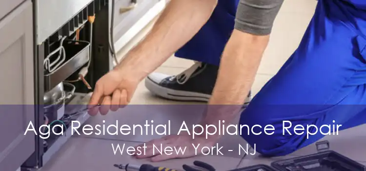 Aga Residential Appliance Repair West New York - NJ