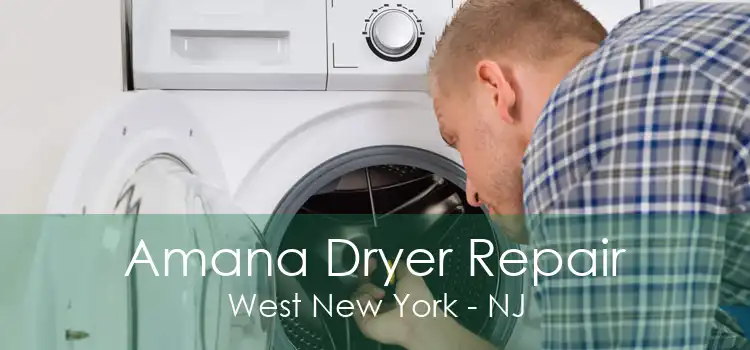 Amana Dryer Repair West New York - NJ