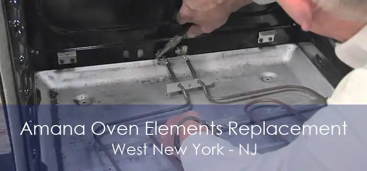 Amana Oven Elements Replacement West New York - NJ