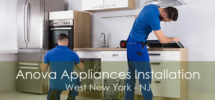 Anova Appliances Installation West New York - NJ
