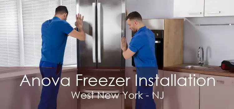 Anova Freezer Installation West New York - NJ