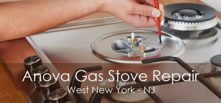 Anova Gas Stove Repair West New York - NJ