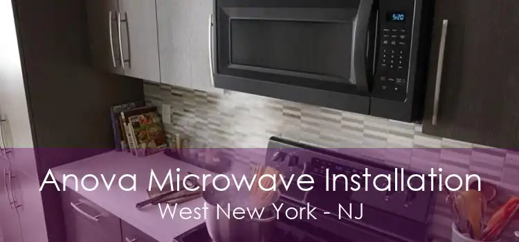 Anova Microwave Installation West New York - NJ