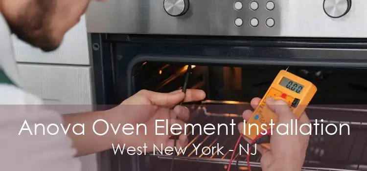 Anova Oven Element Installation West New York - NJ
