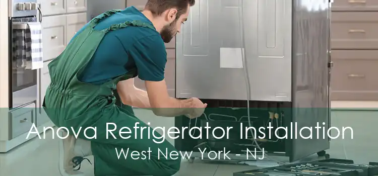 Anova Refrigerator Installation West New York - NJ