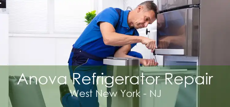 Anova Refrigerator Repair West New York - NJ
