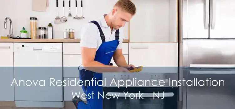 Anova Residential Appliance Installation West New York - NJ