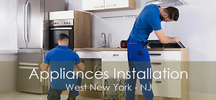 Appliances Installation West New York - NJ