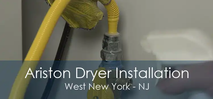 Ariston Dryer Installation West New York - NJ