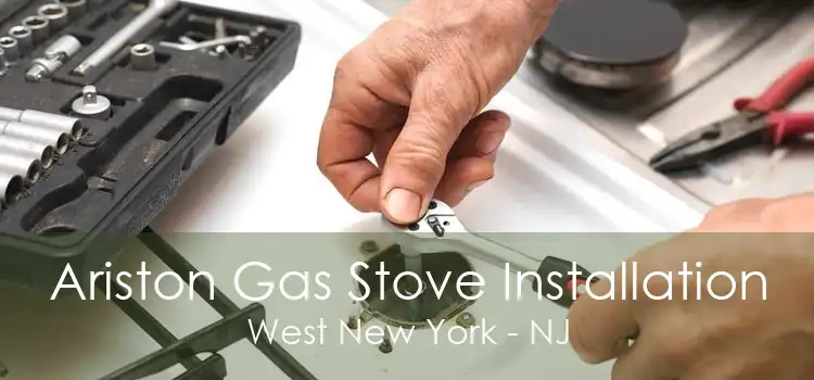 Ariston Gas Stove Installation West New York - NJ