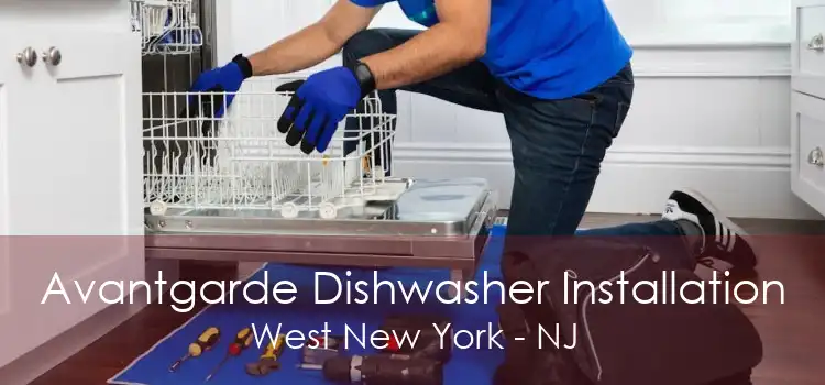 Avantgarde Dishwasher Installation West New York - NJ
