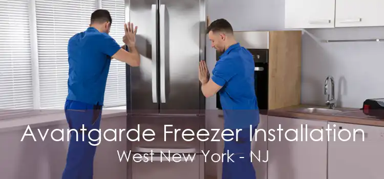 Avantgarde Freezer Installation West New York - NJ