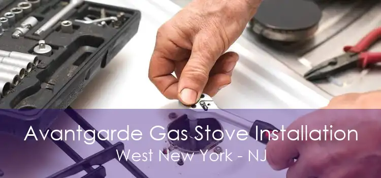 Avantgarde Gas Stove Installation West New York - NJ