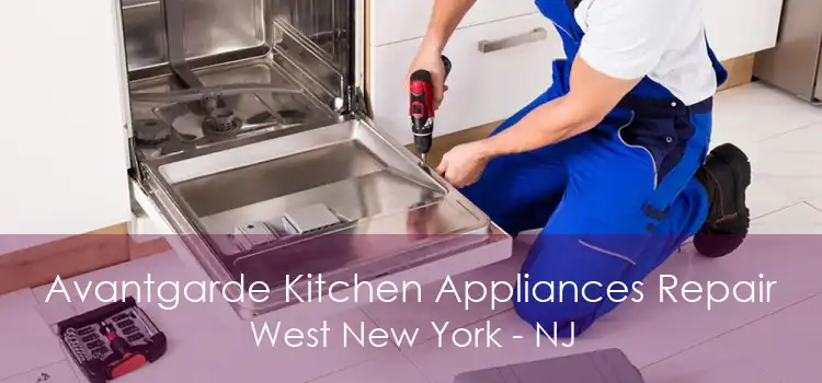 Avantgarde Kitchen Appliances Repair West New York - NJ