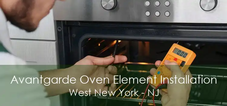 Avantgarde Oven Element Installation West New York - NJ