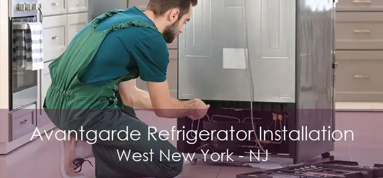 Avantgarde Refrigerator Installation West New York - NJ