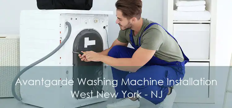 Avantgarde Washing Machine Installation West New York - NJ