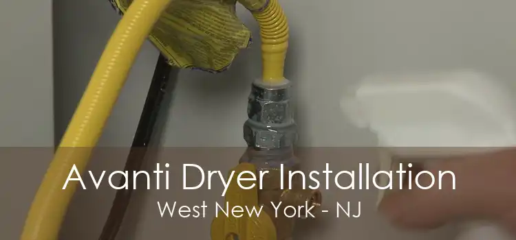 Avanti Dryer Installation West New York - NJ