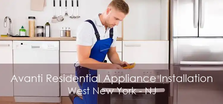 Avanti Residential Appliance Installation West New York - NJ