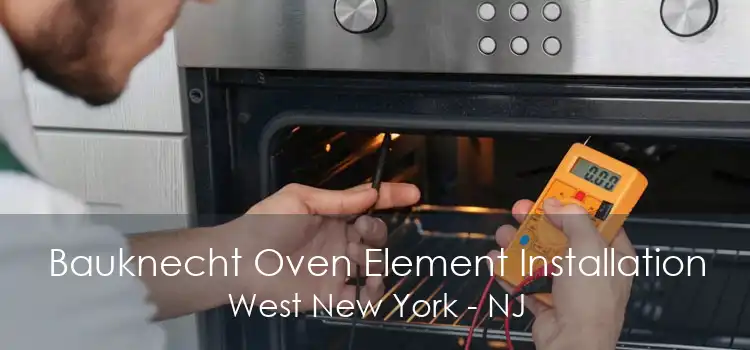 Bauknecht Oven Element Installation West New York - NJ