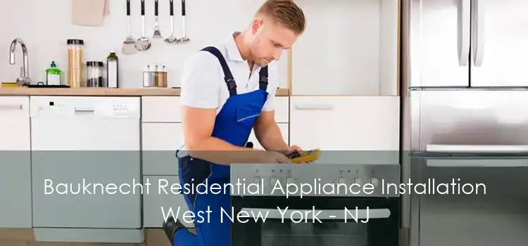 Bauknecht Residential Appliance Installation West New York - NJ