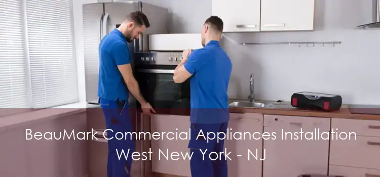 BeauMark Commercial Appliances Installation West New York - NJ