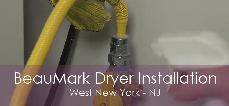 BeauMark Dryer Installation West New York - NJ