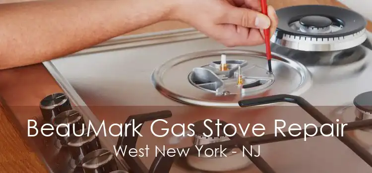 BeauMark Gas Stove Repair West New York - NJ