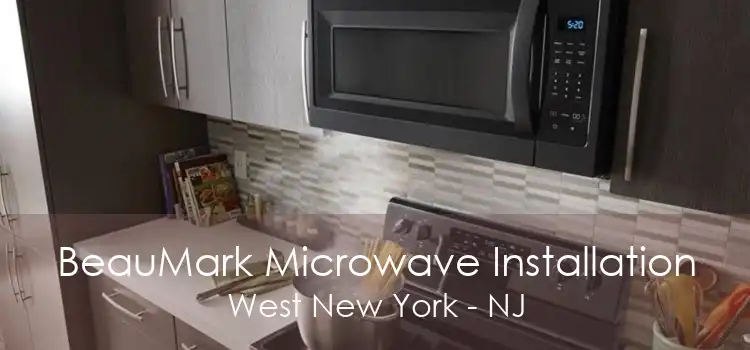 BeauMark Microwave Installation West New York - NJ