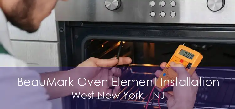 BeauMark Oven Element Installation West New York - NJ