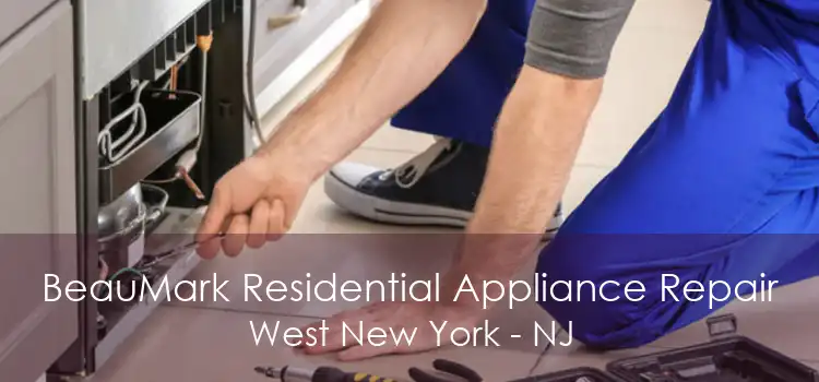 BeauMark Residential Appliance Repair West New York - NJ