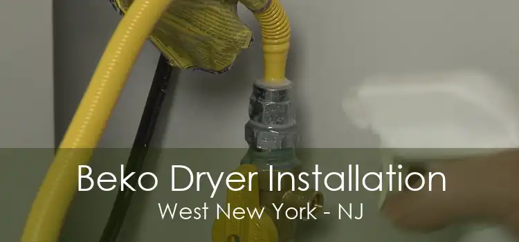 Beko Dryer Installation West New York - NJ