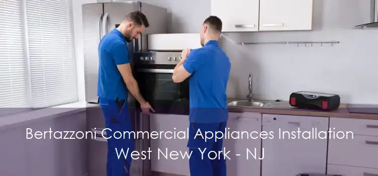 Bertazzoni Commercial Appliances Installation West New York - NJ