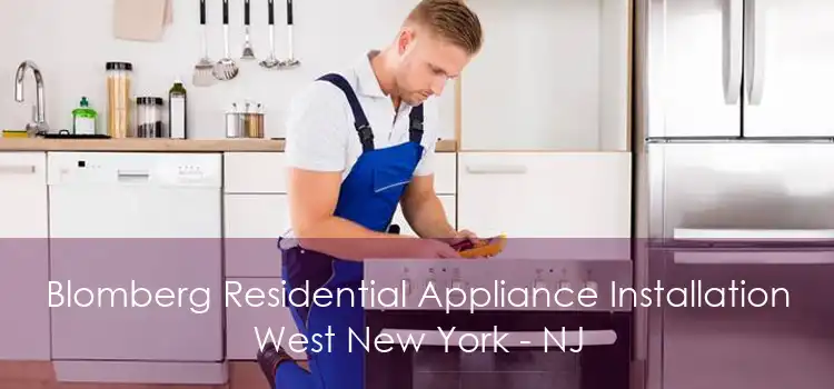 Blomberg Residential Appliance Installation West New York - NJ