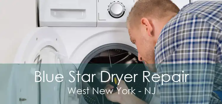 Blue Star Dryer Repair West New York - NJ