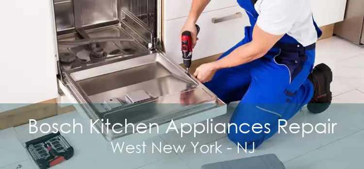 Bosch Kitchen Appliances Repair West New York - NJ