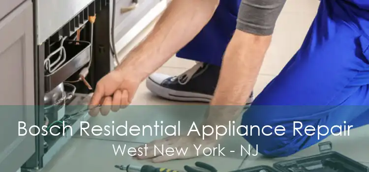 Bosch Residential Appliance Repair West New York - NJ