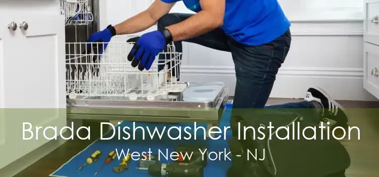 Brada Dishwasher Installation West New York - NJ