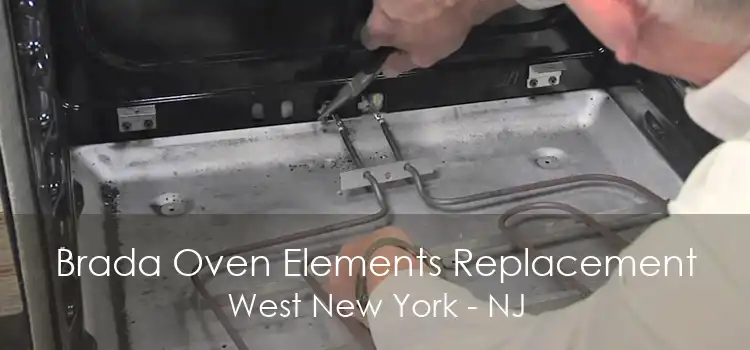 Brada Oven Elements Replacement West New York - NJ