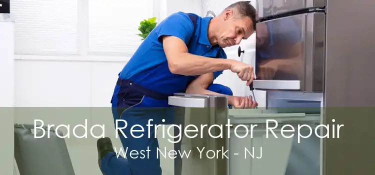 Brada Refrigerator Repair West New York - NJ