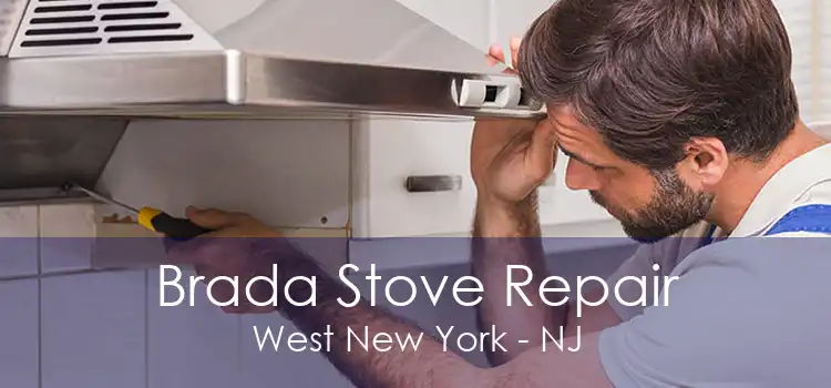 Brada Stove Repair West New York - NJ
